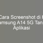 5 Cara Screenshot di HP Samsung A14 5G Tanpa Aplikasi