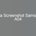 Cara Screenshot Samsung A04