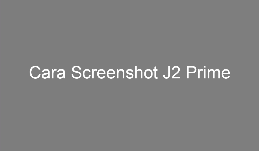 Cara Screenshot J2 Prime