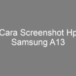 Cara Screenshot Hp Samsung A13