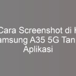 5 Cara Screenshot di HP Samsung A35 5G Tanpa Aplikasi