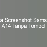 Cara Screenshot Samsung A14 Tanpa Tombol