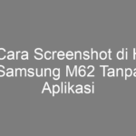 5 Cara Screenshot di HP Samsung M62 Tanpa Aplikasi