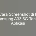 5 Cara Screenshot di HP Samsung A33 5G Tanpa Aplikasi