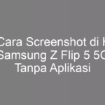 5 Cara Screenshot di HP Samsung Z Flip 5 5G Tanpa Aplikasi