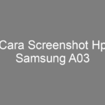 Cara Screenshot Hp Samsung A03