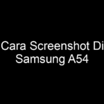 Cara Screenshot Di Samsung A54