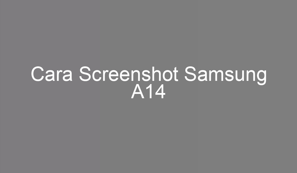 Cara Screenshot Samsung A14