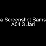 Cara Screenshot Samsung A04 3 Jari