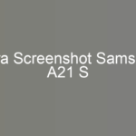 Cara Screenshot Samsung A21 S