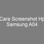 Cara Screenshot Hp Samsung A04