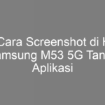 5 Cara Screenshot di HP Samsung M53 5G Tanpa Aplikasi