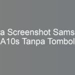 Cara Screenshot Samsung A10s Tanpa Tombol