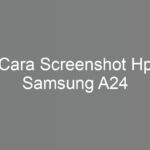 Cara Screenshot Hp Samsung A24