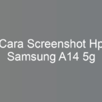 Cara Screenshot Hp Samsung A14 5g