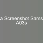 Cara Screenshot Samsung A03s